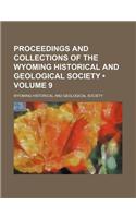 Proceedings and Collections of the Wyoming Historical and Geological Society (Volume 9)