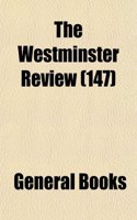 The Westminster Review (Volume 147)