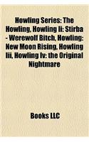 Howling Series: The Howling, Howling II: Stirba - Werewolf Bitch, Howling: Nthe Howling, Howling II: Stirba - Werewolf Bitch, Howling: New Moon Rising, Howling III,(English)