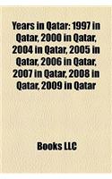 Years in Qatar: 1997 in Qatar, 2000 in Qatar, 2004 in Qatar, 2005 in Qatar, 2006 in Qatar, 2007 in Qatar, 2008 in Qatar, 2009 in Qatar