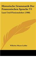 Historische Grammatik Der Franzosischen Sprache V1