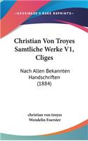 Christian Von Troyes Samtliche Werke V1, Cliges
