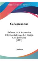 Concordancias: Referencias Y Antinomias Entre Los Artículos Del Codigo Civil Boliviano (1872)