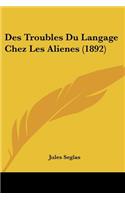 Des Troubles Du Langage Chez Les Alienes (1892)