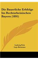 Bauerliche Erbfolge Im Rechtsrheinischen Bayern (1895)