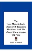 The Lost Masonic Link Recovered: Frederick the Great and the Grand Constitutions of 1786