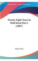 Twenty-Eight Years In Wall Street Part 1 (1887)