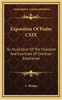 Exposition of Psalm CXIX: As Illustrative of the Character and Exercises of Christian Experience