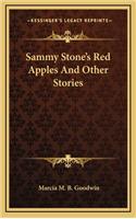 Sammy Stone's Red Apples And Other Stories