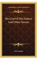 God Of His Fathers And Other Stories: (English)
