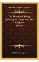 Ten Thousand Things Relating to China and the Chinese (1842)