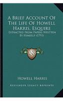 A Brief Account Of The Life Of Howell Harris, Esquire