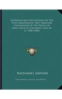 Addresses And Proceedings Of The State Independent Free Territory Convention Of The People Of Ohio, Held At Columbus, June 20-21, 1848 (1848)