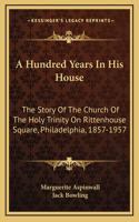A Hundred Years In His House