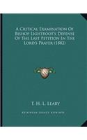 A Critical Examination Of Bishop Lightfoot's Defense Of The Last Petition In The Lord's Prayer (1882)