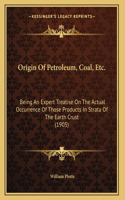Origin Of Petroleum, Coal, Etc.