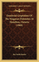 Dendroid Graptolites Of The Niagaran Dolomites At Hamilton, Ontario (1909): (English)