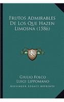 Frutos Admirables De Los Que Hazen Limosna (1586)