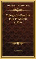 Cubage Des Bois Sur Pied Et Abattus (1905)