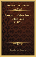Prospective View From Pike's Peak (1897)