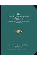 London Quarterly Review V109-110