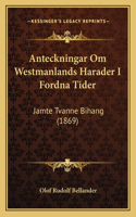 Anteckningar Om Westmanlands Harader I Fordna Tider: Jamte Tvanne Bihang (1869)