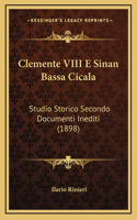 Clemente VIII E Sinan Bassa Cicala: Studio Storico Secondo Documenti Inediti (1898)