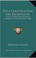 De La Construction Des Engrenages: Et De La Meilleure Forme A Donner A Leur Denture (1840)