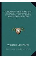 Die Abstufung Der Nominalsuffixe Io Und Ien Im Germanischen Und Ihr Verhaltnis Zu Der Des Indogermanischen (1888)