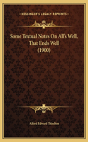 Some Textual Notes On All's Well, That Ends Well (1900)