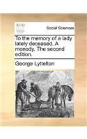 To the memory of a lady lately deceased. A monody. The second edition.