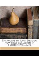 The Works of John Dryden, Now First Collected in Eighteen Volumes Volume 12