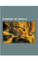 Economy of Angola: Agriculture in Angola, Angolagate, Angolan Businesspeople, Banks of Angola, Companies of Angola, Energy in Angola, Min