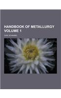 Handbook of Metallurgy Volume 1