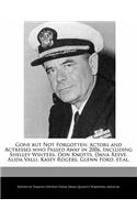 Gone But Not Forgotten: Actors and Actresses Who Passed Away in 2006, Including Shelley Winters, Don Knotts, Dana Reeve, Alida Valli, Kasey Rogers, Glenn Ford, Et.Al.(English)