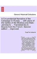 A Circumstantial Narrative of the Campaign in Russia, ... with Plans of the Battles of the Moskwa and Malo-Jaroslavitz ... Translated [By E. Boyce] from the French. Fifth Edition, Considerably Improved.