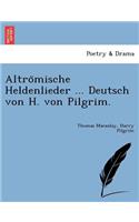 Altrömische Heldenlieder ... Deutsch von H. von Pilgrim.