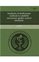 Similarity of Multivariate Methods to Establish Microarray Quality Control Standards: (English)