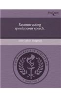 Reconstructing Spontaneous Speech