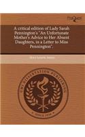 A Critical Edition of Lady Sarah Pennington's an Unfortunate Mother's Advice to Her Absent Daughters