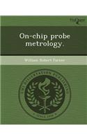 On-Chip Probe Metrology