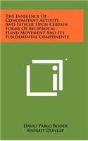 The Influence of Concomitant Activity and Fatigue Upon Certain Forms of Reciprocal Hand Movement and Its Fundamental Components