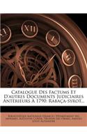 Catalogue Des Factums Et D'Autres Documents Judiciaires Anterieurs a 1790