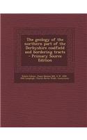 The Geology of the Northern Part of the Derbyshire Coalfield and Bordering Tracts