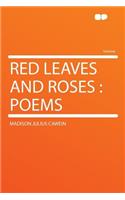 Red Leaves and Roses: Poems