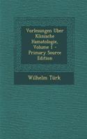 Vorlesungen Uber Klinische Hamatologie, Volume 1 - Primary Source Edition