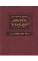 The Worship of Augustus Caesar: Derived from a Study of Coins, Monuments, Calendars, Aeras, and Astronomical and Astrological Cycles, the Whole Establ