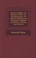 Florentine Nights: The Memoirs of Herr Von Schnabelewopski, the Rabbi of Bacharach and Shakespeare's Maidens and Women: The Memoirs of Herr Von Schnabelewopski, the Rabbi of Bacharach and Shakespeare's Maidens and Women