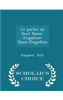 Le Parler de Sent Basse-Engadine: Basse-Engadine - Scholar's Choice Edition(English)