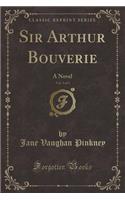 Sir Arthur Bouverie, Vol. 3 of 3